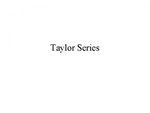 Taylor Series SOLUTION OF NONLINEAR EQUATIONS All equations