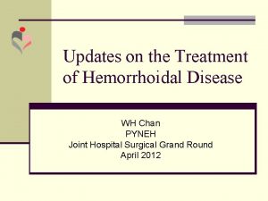 Updates on the Treatment of Hemorrhoidal Disease WH