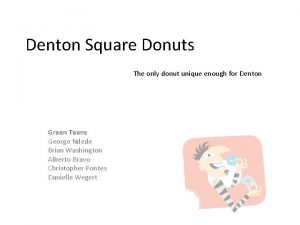 Denton Square Donuts The only donut unique enough