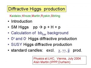 Diffractive Higgs production Kaidalov Khoze Martin Ryskin Stirling