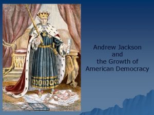 Andrew Jackson and the Growth of American Democracy