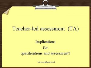Teacherled assessment TA Implications for qualifications and assessment