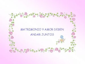 MATRIMONIO Y AMOR DEBEN ANDAR JUNTOS Matrimonio dos