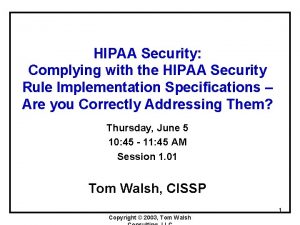 HIPAA Security Complying with the HIPAA Security Rule