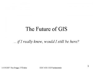 The Future of GIS if I really knew