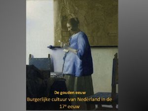 De gouden eeuw Burgerlijke cultuur van Nederland in