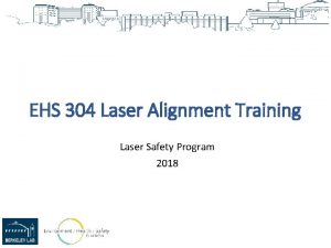 EHS 304 Laser Alignment Training Laser Safety Program