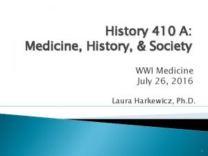 History 410 A Medicine History Society WWI Medicine