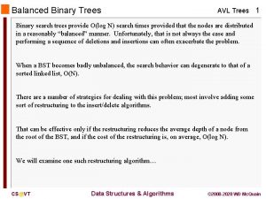 Balanced Binary Trees AVL Trees 1 Binary search