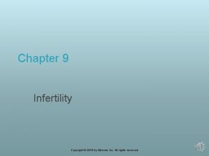Chapter 9 Infertility Copyright 2016 by Elsevier Inc