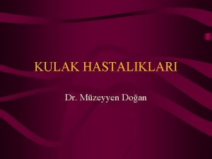 KULAK HASTALIKLARI Dr Mzeyyen Doan itmeOrta kulak itme