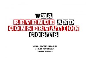 Wma revenue and conservation costs WMA INVESTORS FORUM