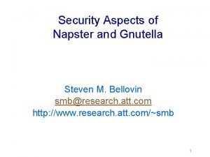 Security Aspects of Napster and Gnutella Steven M