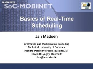 courseware Basics of RealTime Scheduling Jan Madsen Informatics