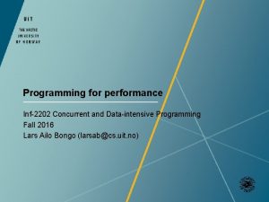 Programming for performance Inf2202 Concurrent and Dataintensive Programming