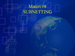 Materi 08 SUBNETTING Pendahuluan Subnetting adalah pembagian suatu
