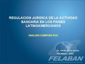 REGULACION JURIDICA DE LA ACTIVIDAD BANCARIA EN LOS