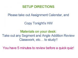 SETUP DIRECTIONS Please take out Assignment Calendar and