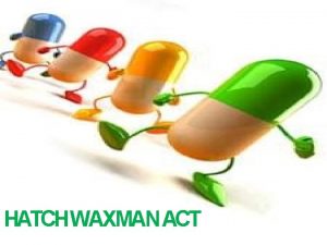 HATCH WAXMAN ACT CONTENTS 1 Introduction 2 Objectives