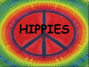 HIPPIES The way of the Hippy Whats a