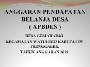 ANGGARAN PENDAPATAN BELANJA DESA APBDES DESA GEMAHARJO KECAMATAN