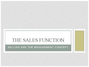 THE SALES FUNCTION SELLING AND THE MANAGEMENT CONCEPT