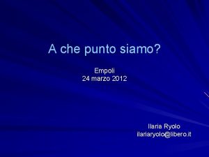 A che punto siamo Empoli 24 marzo 2012