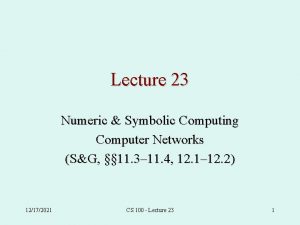 Lecture 23 Numeric Symbolic Computing Computer Networks SG