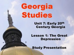 Georgia Studies Unit 7 Early 20 th Century