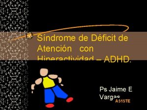 Sndrome de Dficit de Atencin con Hiperactividad ADHD