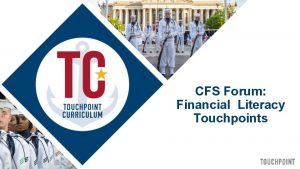 CFS Forum Financial Literacy Touchpoints National Defense Authorization