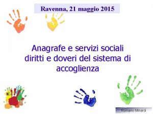 Ravenna 21 maggio 2015 Anagrafe e servizi sociali