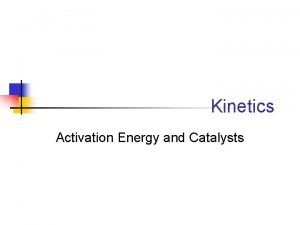 Kinetics Activation Energy and Catalysts Collision Model n