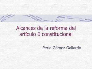 Alcances de la reforma del artculo 6 constitucional