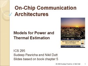 OnChip Communication Architectures Models for Power and Thermal