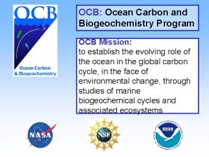 OCB Ocean Carbon and Biogeochemistry Program OCB Mission