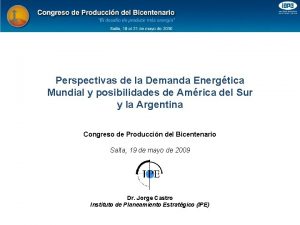 Perspectivas de la Demanda Energtica Mundial y posibilidades