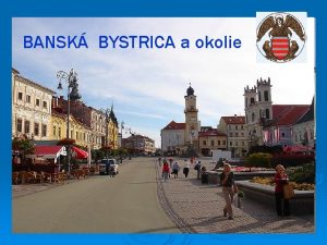 BANSK BYSTRICA a okolie Z pvodne slovenskej osady