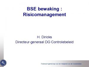 BSE bewaking Risicomanagement H Diricks Directeurgeneraal DG Controlebeleid