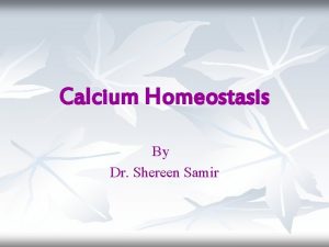 Calcium Homeostasis By Dr Shereen Samir Normal level