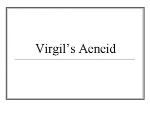 Virgils Aeneid Characters n n n Aeneas The