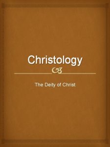 Christology The Deity of Christ Testimony of the