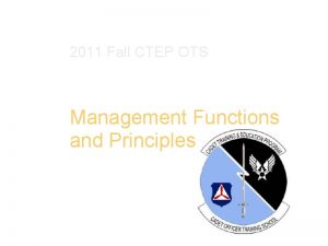 2011 Fall CTEP OTS Management Functions and Principles