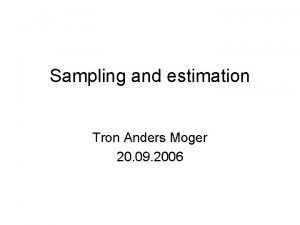 Sampling and estimation Tron Anders Moger 20 09