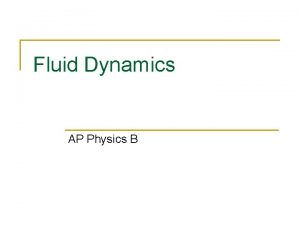 Fluid Dynamics AP Physics B Fluid Flow Up