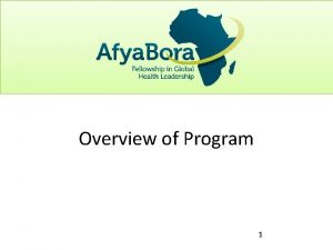 Overview of Program 1 Afya Bora Consortium Who
