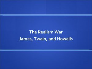 The Realism War James Twain and Howells Nineteenthcentury