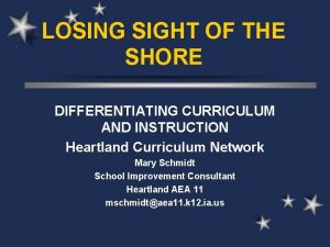 LOSING SIGHT OF THE SHORE DIFFERENTIATING CURRICULUM AND