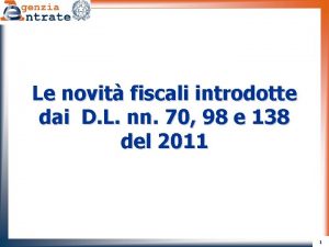 Le novit fiscali introdotte dai D L nn