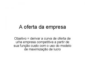 A oferta da empresa Objetivo derivar a curva